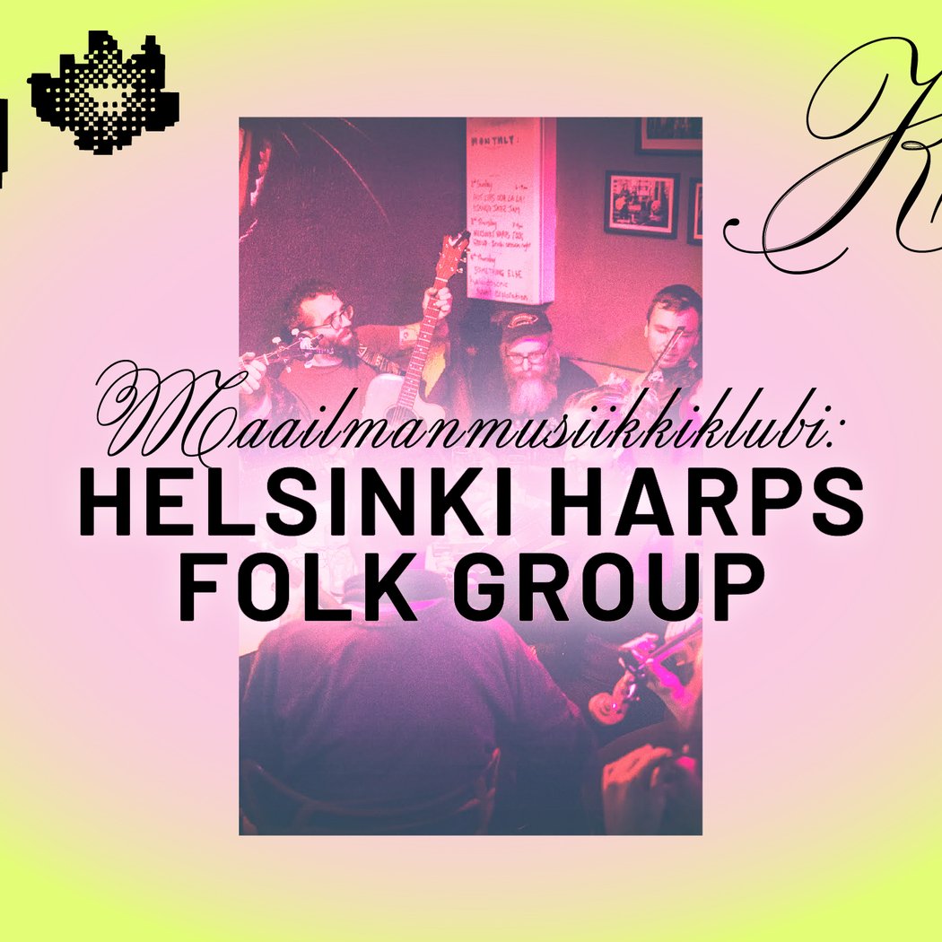 Maailmanmusiikkiklubi: Helsinki Harps Folk Group + Funky Amigos DJ 1
